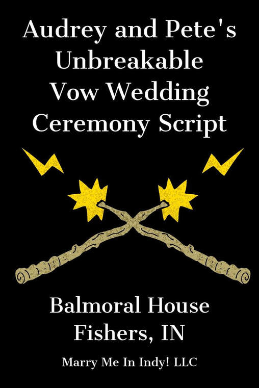 The Unbreakable Vow Wedding Ceremony Script. Marry Me In Indy! LLC