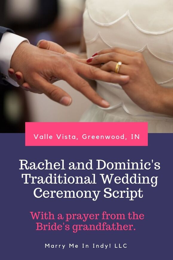 Rachel and Dominic's Traditional Wedding Ceremony Script with a Prayer from Grandpa. Valle Vista, Greenwood, IN